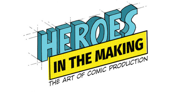 Heroes in the Making: The Art of Comic Production
