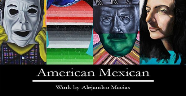 Alejandro Macias- American Mexican at B&E Art Studio in Brownsville April 11 2019
