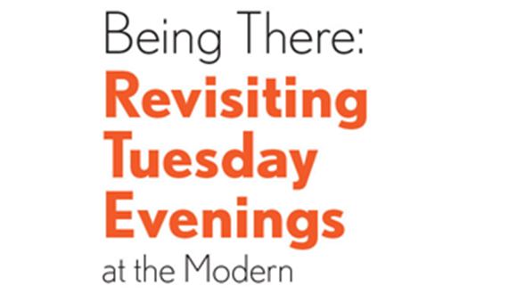 Being-There-Rvisiting-Tuesday-Evenings-at-the-modern