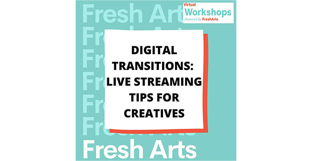 Digital Transitions: Live Streaming Tips For Creatives 