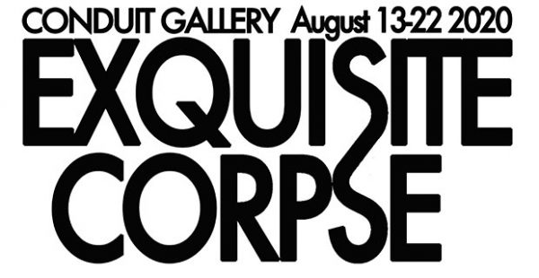 Exquisite Corpse at Conduit Gallery in Dallas August 13 2020
