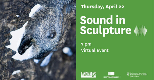 Sound in Sculpture 2021 from Landmarks UT in Austin April 22 2021