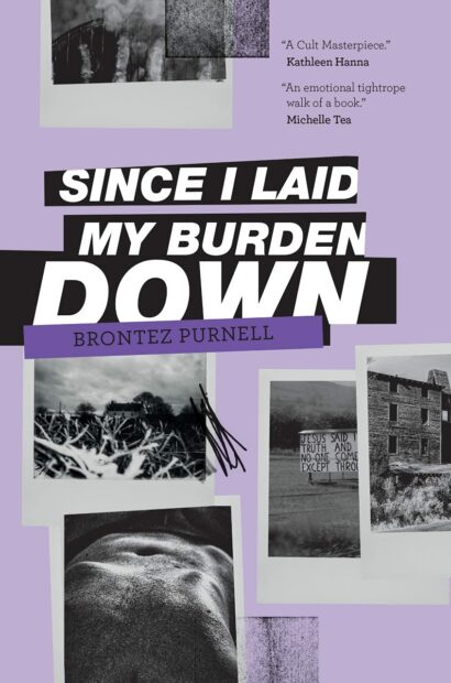 Since I Laid My Burden Down by Brontez Purnell (2017)
