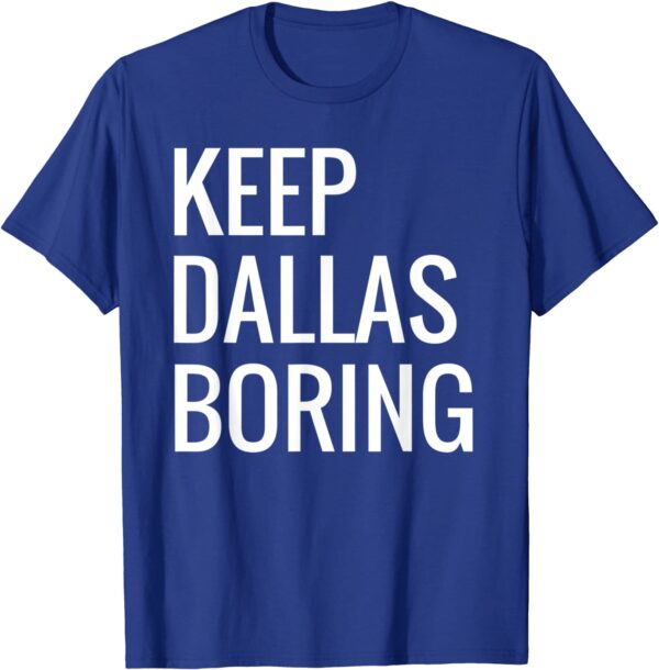 A purple T-shirt with the phrase, "Keep Dallas Boring" printed on it