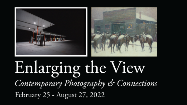 A designed graphic that includes two images of works of art, one of a gas station at night and the other of of a group of horses standing in the snow. Text reads, "Enlarging the View: Contemporary Photography & Connections. February 25 - August 27, 2022." 