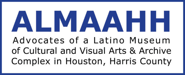 A logo that reads ALMAAHH Advocates of a Latino Museum of Cultural and Visual Arts & Archive Complex in Houston, Harris County.