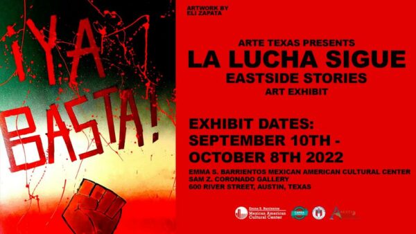 A designed graphic promoting the exhibition "La Lucha Sigue: Eastside Stories" on view at the Emma S. Barrientos Mexican American Cultural Center.