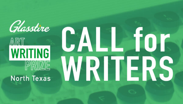 A graphic advertising the North Texas Art Writing Prize for Glasstire.