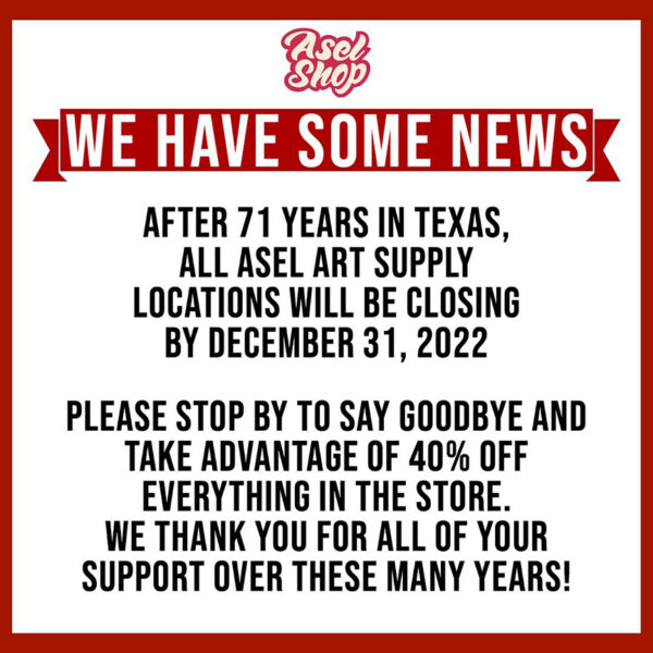 A simple graphic with text announcing the closure of all Asel Art Supply locations by December 31, 2022.