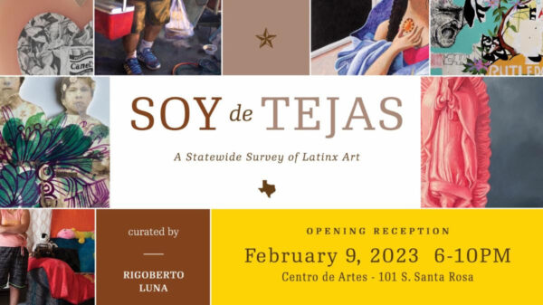 A designed graphic promoting "Soy de Tejas: A Statewide Survey of Latinx Art" at Centro de Artes.