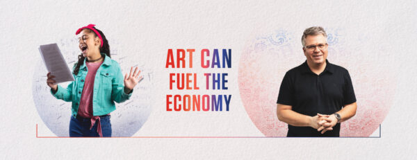 A designed graphic with text that reads, "Art can fuel the economy."