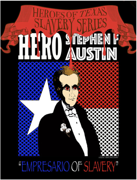 poster claiming Stephen Austin as a hero of slavery