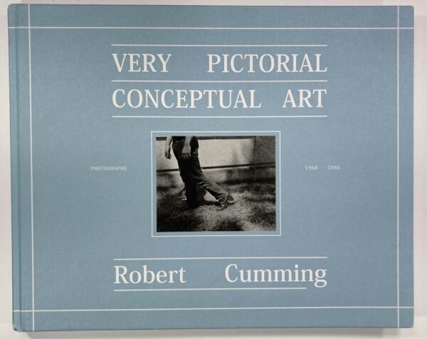The cover of the monograph of the work of photographer Robert Cumming, "A Very Pictorial Conceptual Art."
