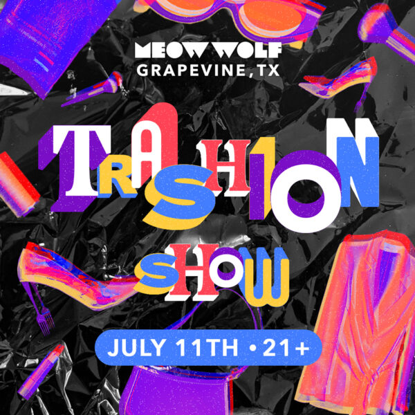 The graphics advertising Meow Wolf Grapevine's Trashion Show, written in brightly colored letters of different typefaces aand with neon colored clothing items floating around the composition.