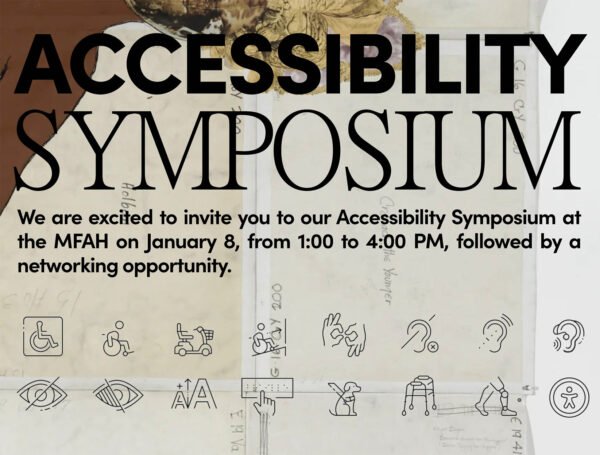 A designed graphic promoting an Accessibility Symposium at the Museum of Fine Arts, Houston.