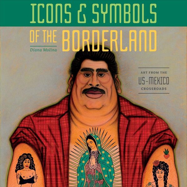 The book cover for "Icons & Symbols of the Borderland" by Diana Molina.